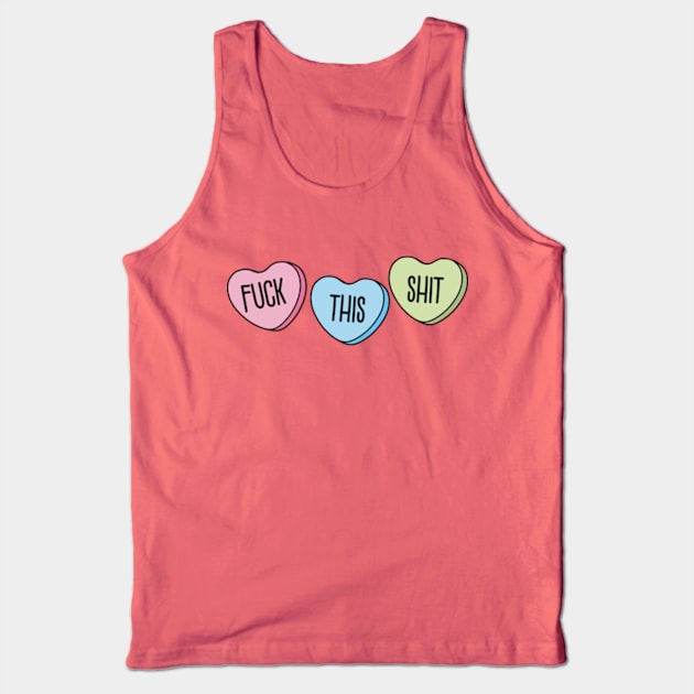 Funny Anti Valentine Fuck This Shit Tank Top by Sociartist